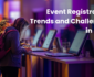 Learn about event registration trends and challenges according to event professionals in 2025