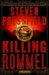 Killing Rommel A Novel by Steven Pressfield