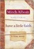 Have a Little Faith The Story of a Last Request by Mitch Albom