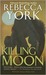 Killing Moon (Moon, #1) by Rebecca York