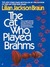 The Cat Who Played Brahms by Lilian Jackson Braun