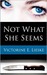 Not What She Seems by Victorine E. Lieske