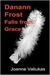 Danann Frost Falls from Grace by Joanne Valiukas