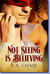 Not Seeing Is Believing by T.A. Chase