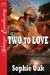 Two to Love by Sophie Oak