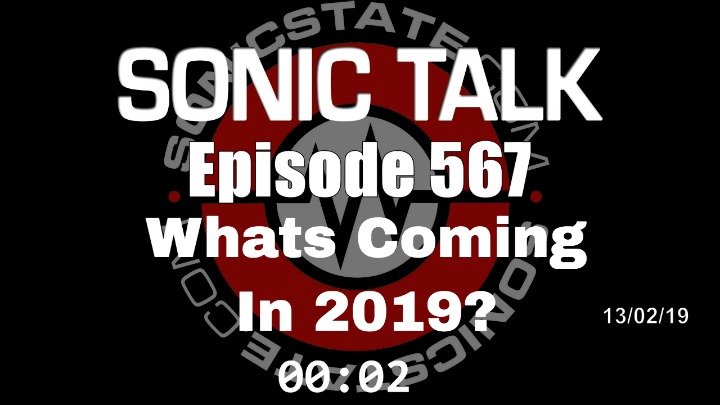 Podcast: Sonic TALK 567 - Whats Coming In 2019?