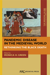 TMG 1 (2014): Pandemic Disease in the Medieval World: Rethinking the Black Death, ed. Monica Green