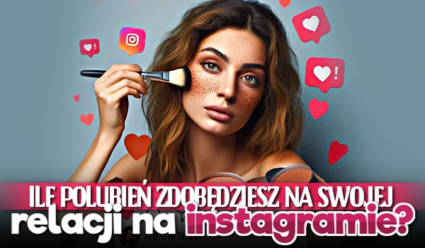 Ile polubień zdobędziesz na swojej relacji na Instagramie?