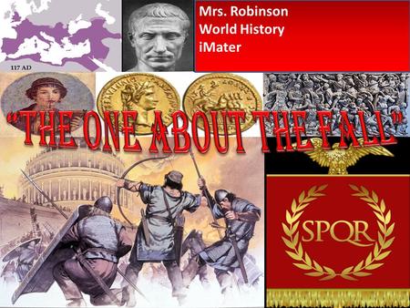 Mrs. Robinson World History iMater. After the 5 good emperors, a time of violence and conflict followed. The emperor became whoever had the military.