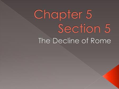  During the third century A.D. all three sources of prosperity that existed during Pax Ramana disappeared.  Trade collasped  Loss of money  Farms.