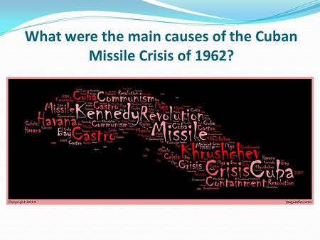 What were the main causes of the Cuban Missile Crisis of 1962?