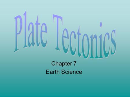 Chapter 7 Earth Science. Evidence for Continental Drift If you look at a map of Earth’s surface, you can see that the edges of some continents look as.