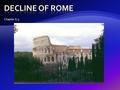 Chapter 6.5.  180 AD: Death of Marcus Aurelius marks end of Pax Romana  Commodus (his son) marks reign of series of poor emperors  50 year period: