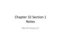 Chapter 32 Section 1 Notes World History C. The Cuban Revolution Reason for Revolt – “A rich country with too many poor people” Corrupt dictators & Revolutionaries.