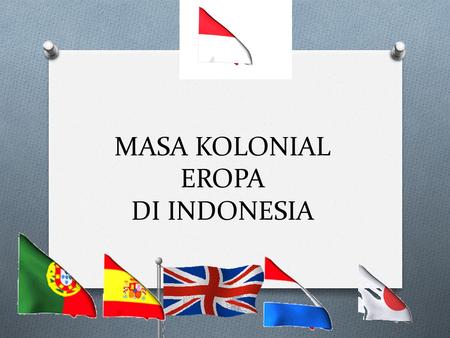 MASA KOLONIAL EROPA DI INDONESIA