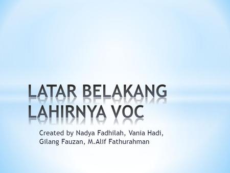 LATAR BELAKANG LAHIRNYA VOC