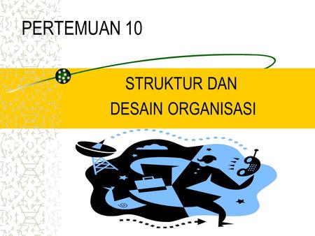 STRUKTUR DAN DESAIN ORGANISASI