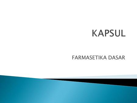 KAPSUL FARMASETIKA DASAR.