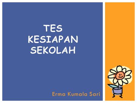 TES KESIAPAN SEKOLAH Erma Kumala Sari.