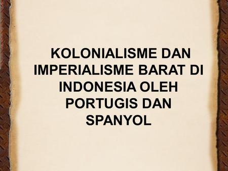 BANGSA PORTUGIS Dari Sungai Tejo yang bermuara ke Samudera Atlantik itulah armada Portugis mengarungi Samudra Atlantik, yang mungkin memakan waktu sebulan.