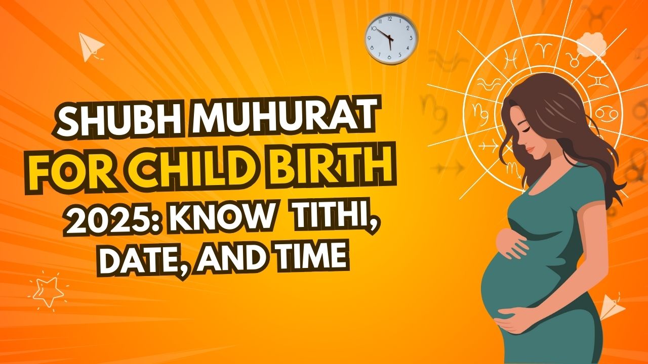 Shubh Muhurat for Child Birth 2025: Know the Auspicious Tithi, Date, and Time for Successful Future Image 