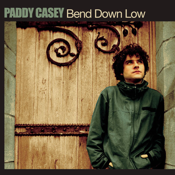 Paddy Casey|Bend Down Low