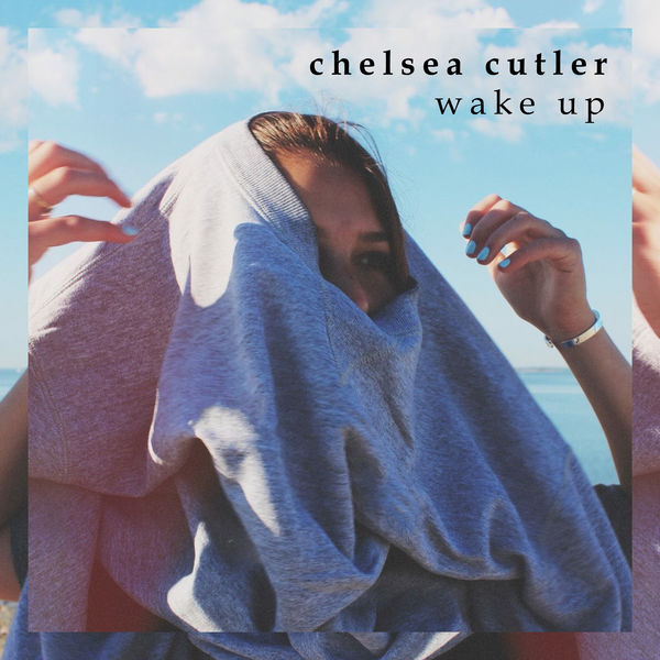 Chelsea Cutler|Wake Up