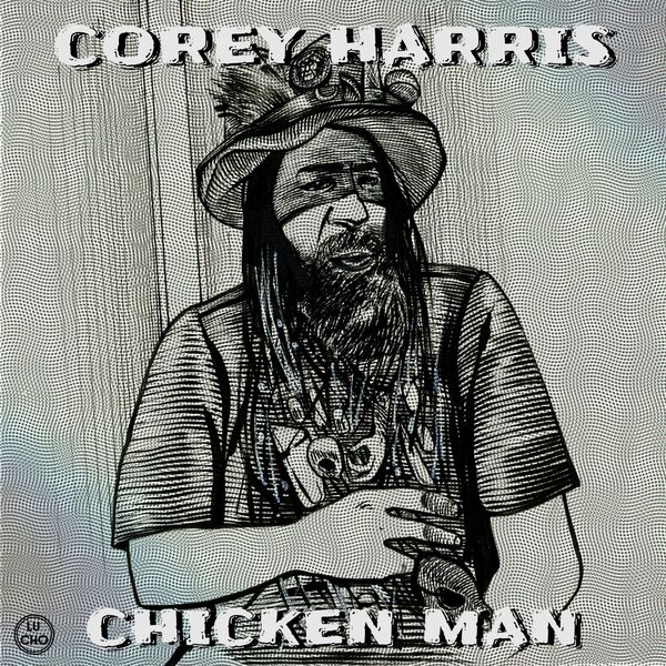 Corey Harris|Chicken Man