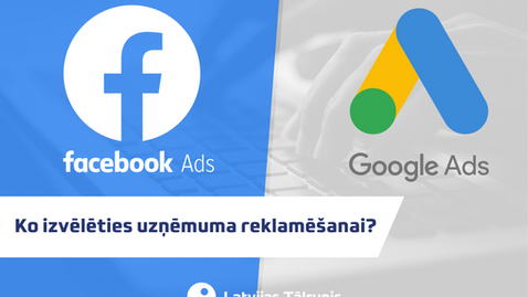 Google ADS vai Facebook ADS – ko izvēlēties?